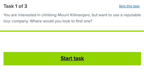 Sample task from tree test. This task reads, You are interested in climbing Mount Kilimanjaro, but want to use a reputable tour company. Where would you look to find one?